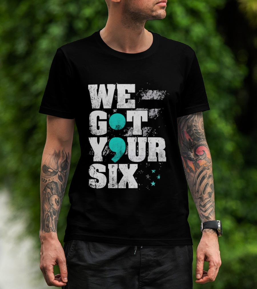 PTSD Awareness Support Military Veteran Mental Health We Got Your 6 Semicolon T-Shirt
