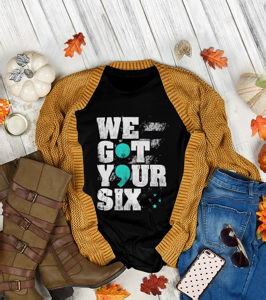 PTSD Awareness Support Military Veteran Mental Health We Got Your 6 Semicolon T-Shirt