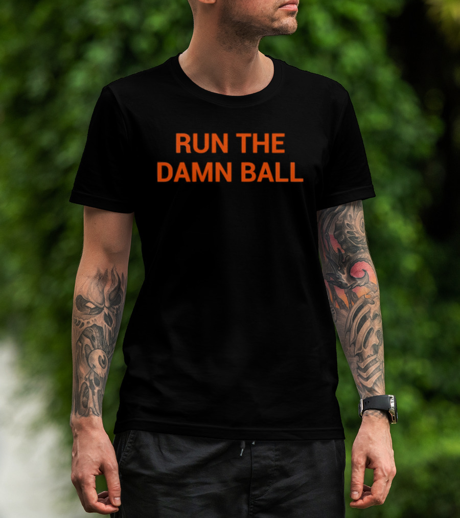RUN THE DAMN BALL Football Strategy Phrase T-Shirt