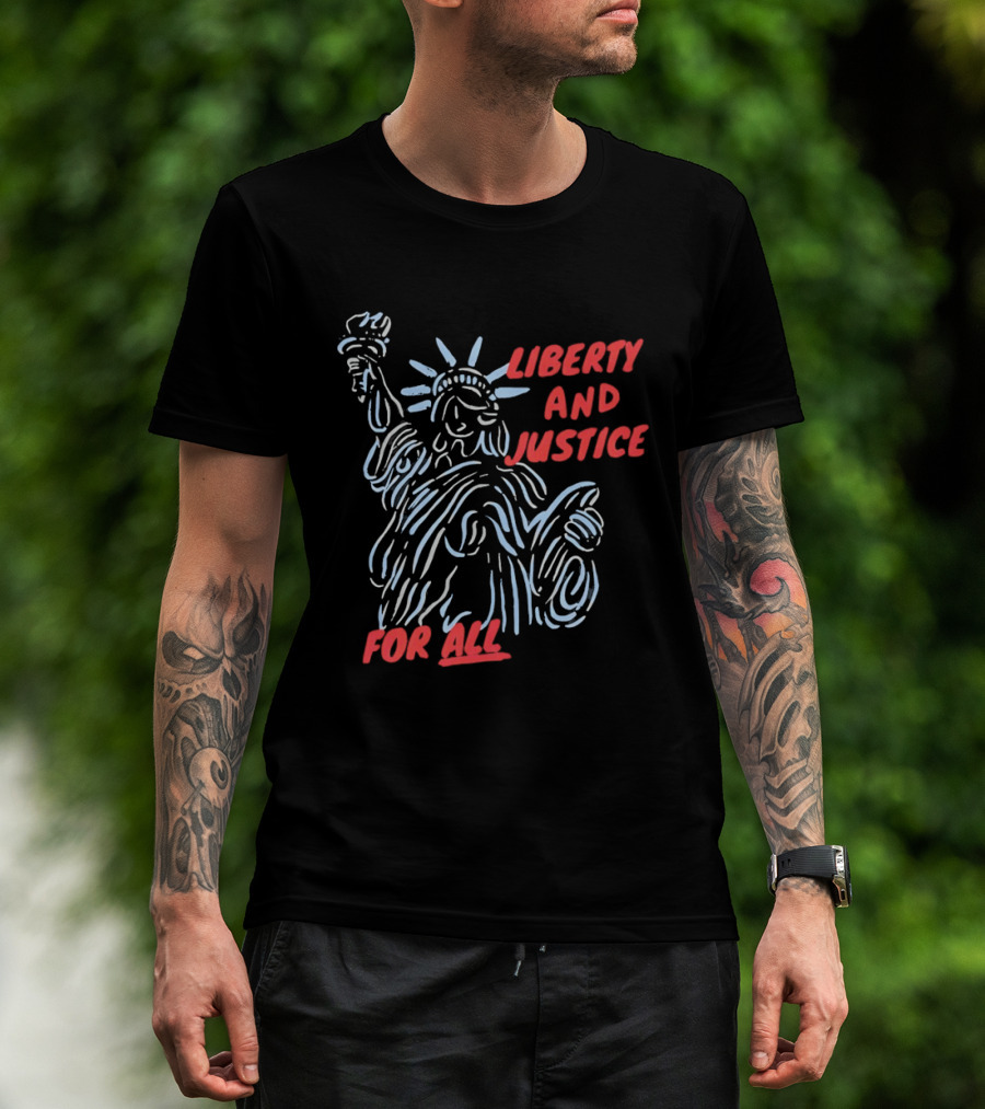 Liberty And Justice For All Statue Of Liberty New York City USA United States T-Shirt