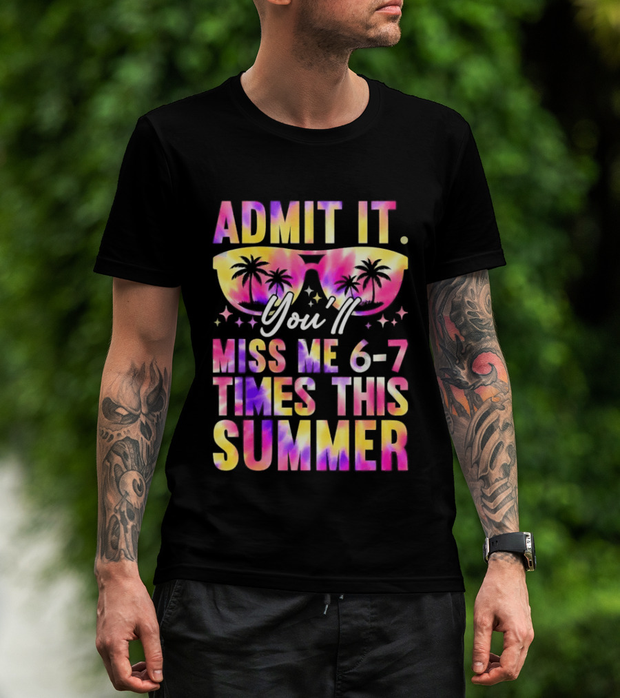 Admit It You'll Miss Me 6 7 Times This Summer Sunglasses Palm Trees T-Shirt