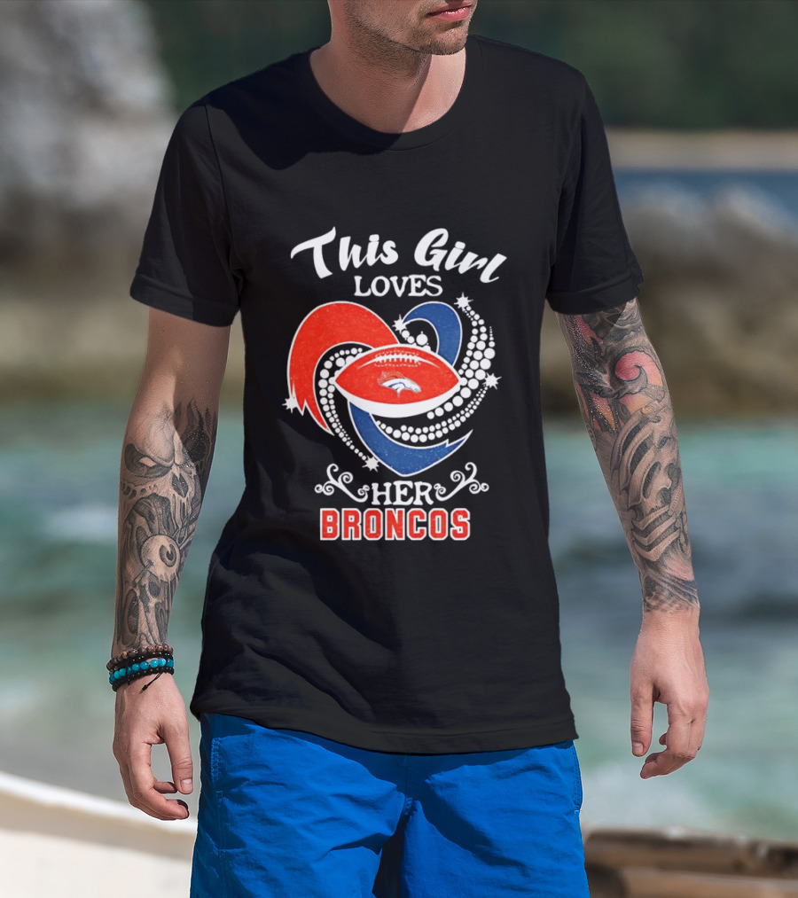 This Girl Loves Her Broncos Football Team T-Shirt