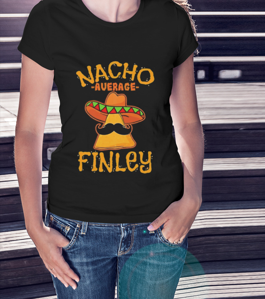 Nacho Average Finley Sombrero Mustache Tortilla Chip T-Shirt
