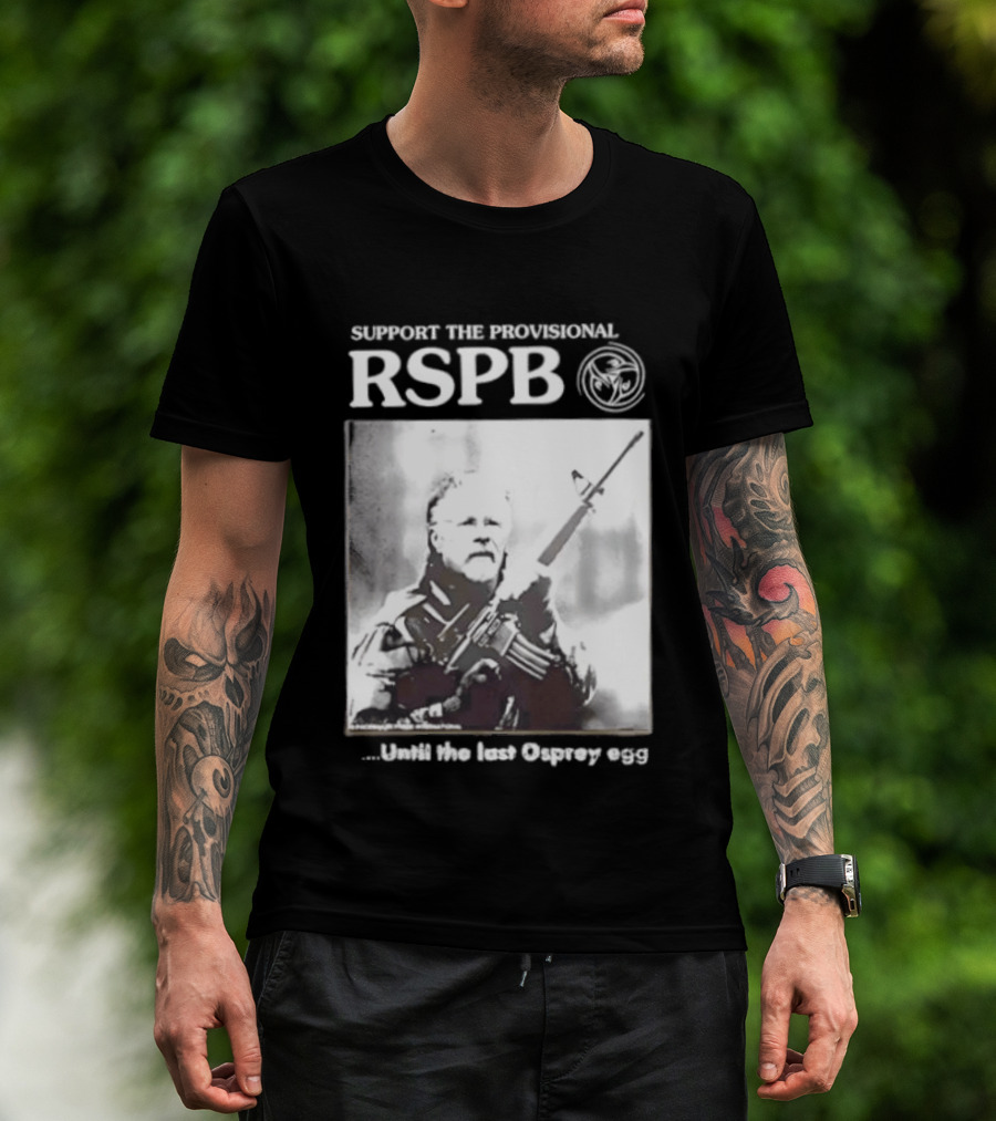 Support The Provisional RSPB Until The Last Osprey Egg T-Shirt