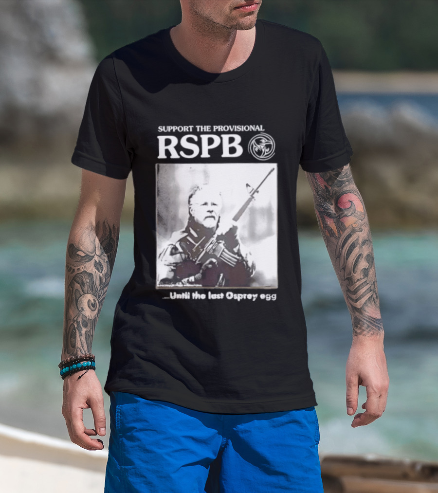 Support The Provisional RSPB Until The Last Osprey Egg T-Shirt
