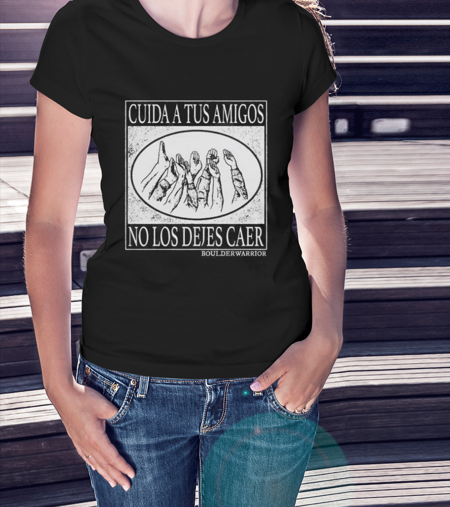 Boulder Warrior Cuida A Tus Amigos No Los Dejes Caer T-Shirt