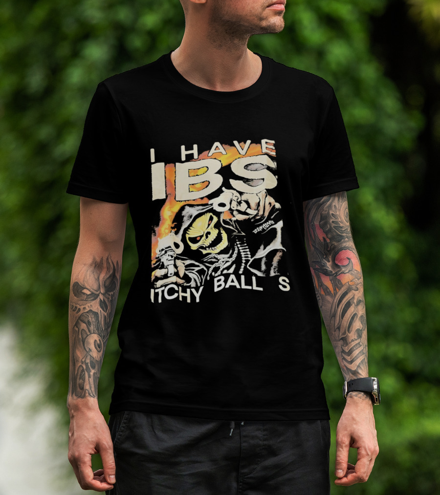 I Have IBS Itchy Ball S Grim Reaper Flames Skull Death T-Shirt