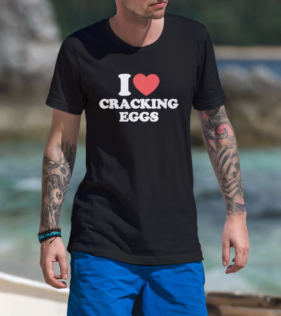 I Love Cracking Eggs Cooking Foodie Fun T-Shirt