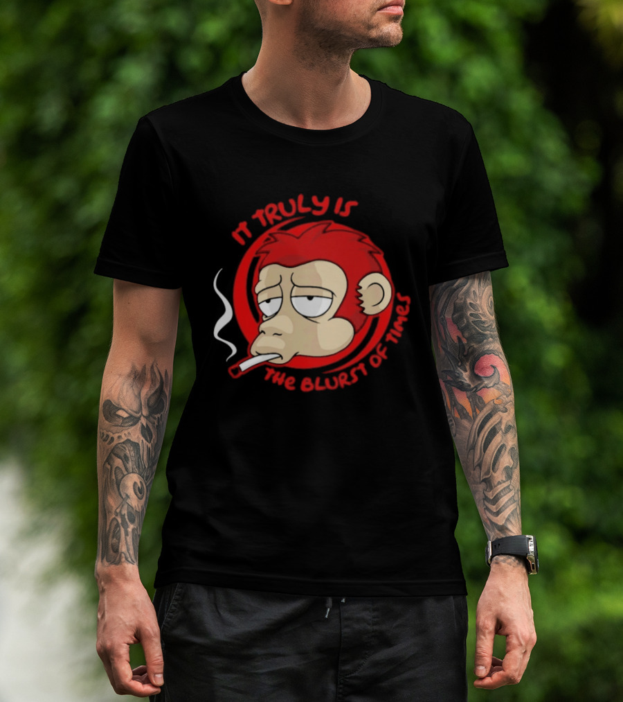 It Truly Is The Blurst Of Times Monkey Smoking Cigarette T-Shirt
