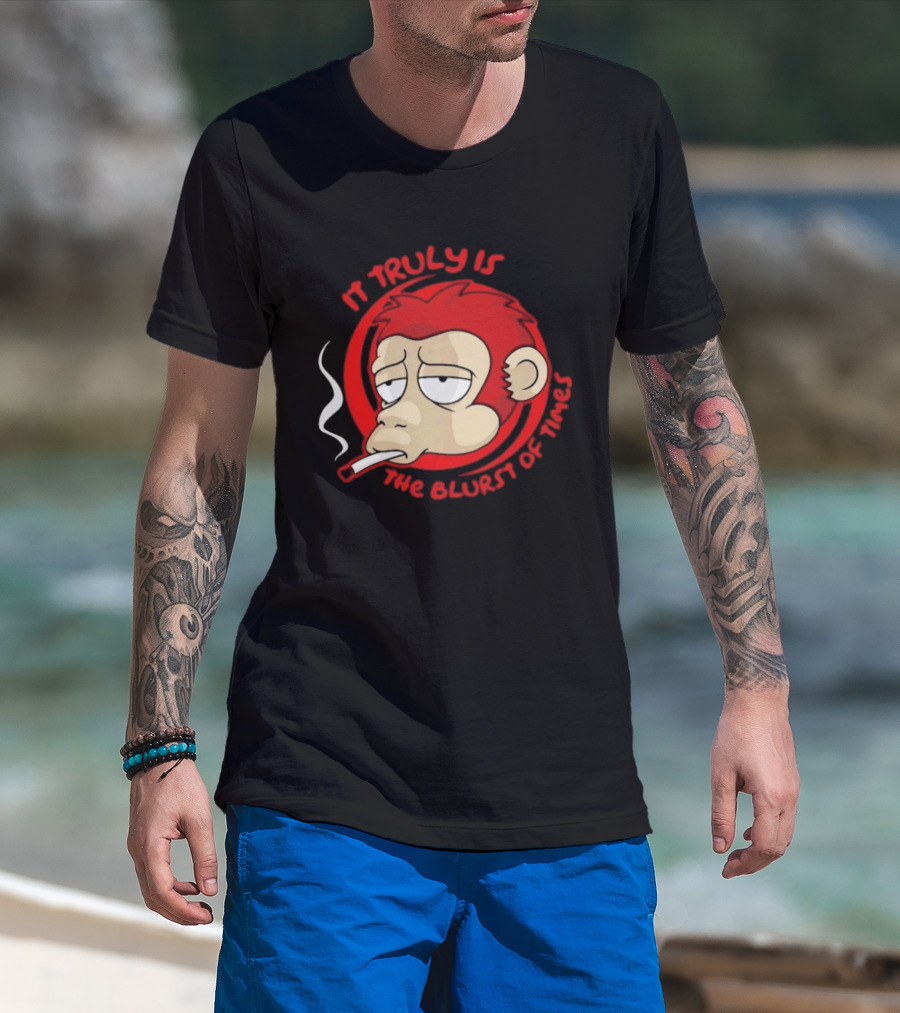 It Truly Is The Blurst Of Times Monkey Smoking Cigarette T-Shirt