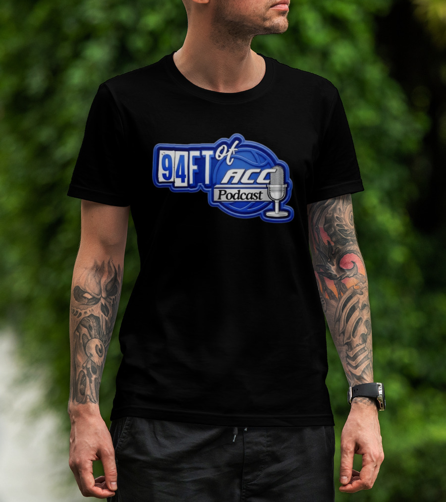 94FT Of ACC Podcast Basketball College Sports Radio Show T-Shirt