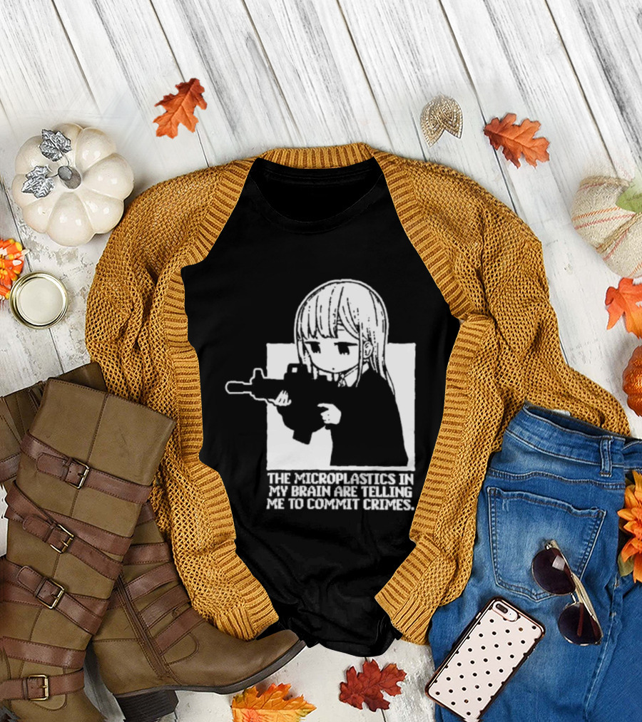 Anime Girl Gun The Microplastics In My Brain Are Telling Me To Commit Crimes T-Shirt