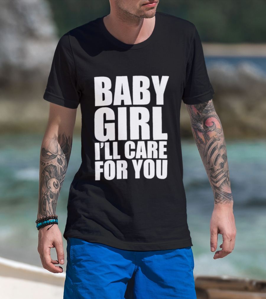 Baby Girl I'll Care For You Apparel Top Phrase T-Shirt