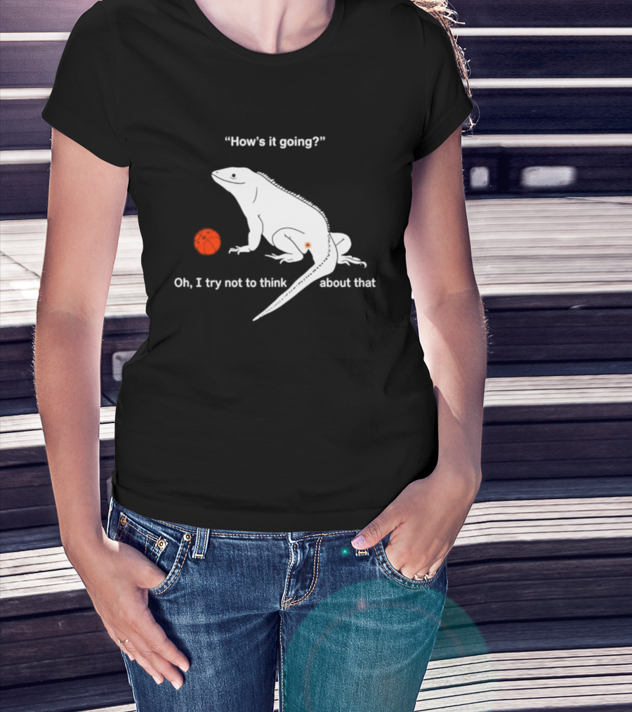 Iguana How's It Going Oh I Try Not To Think About That With Basketball T-Shirt