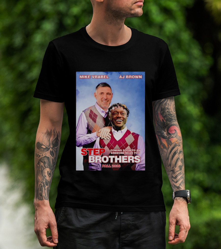 Mike Vrabel AJ Brown Step Brothers Coming Soon To An Endzone Near You Fall 2026 T-Shirt