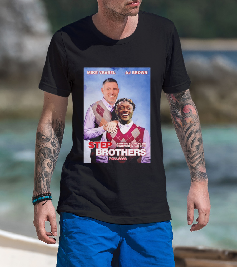 Mike Vrabel AJ Brown Step Brothers Coming Soon To An Endzone Near You Fall 2026 T-Shirt