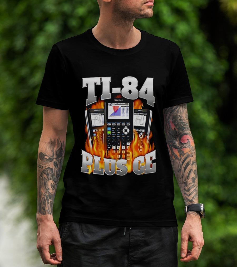 TI 84 Plus CE Calculators Surrounded By Flames And Graphs T-Shirt