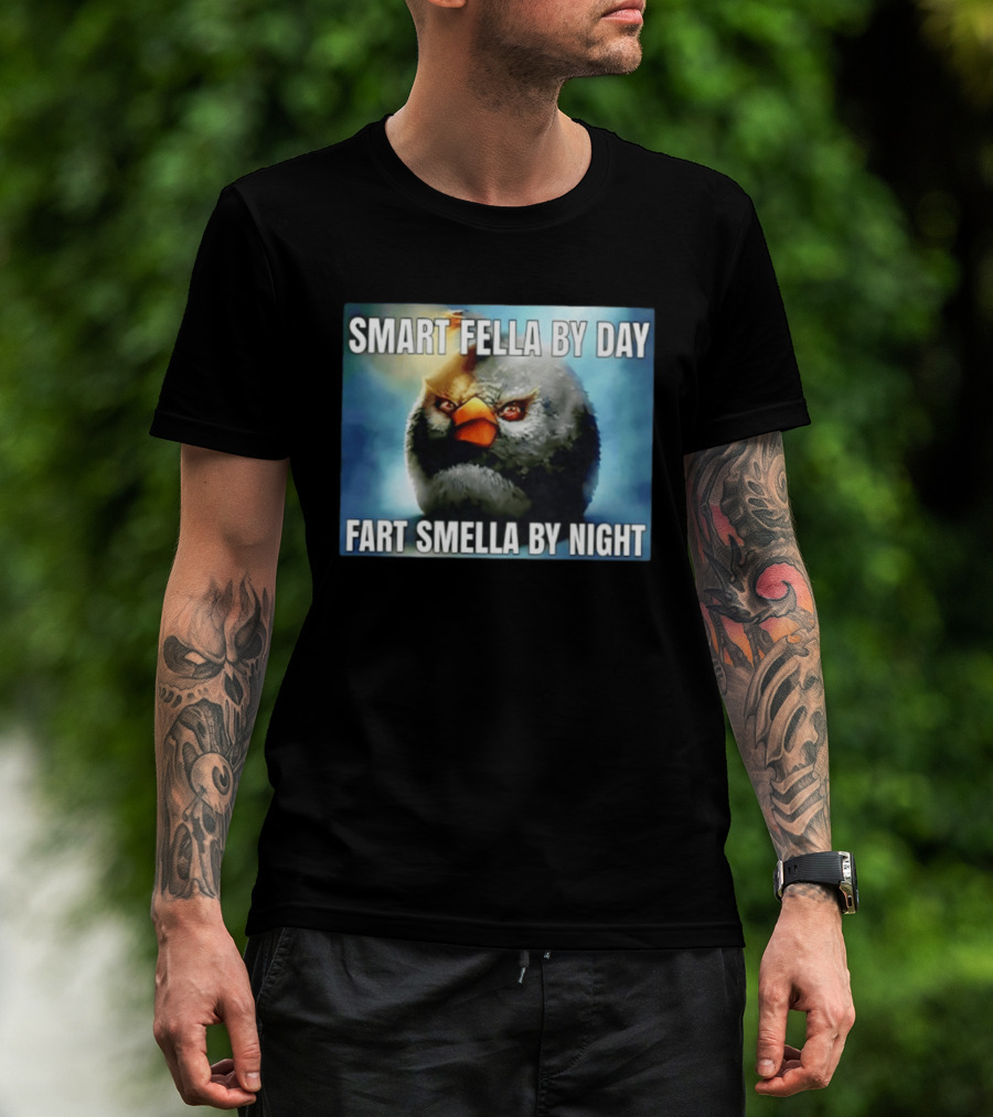 Smart Fella By Day Fart Smella By Night Funny Bird Meme T-Shirt
