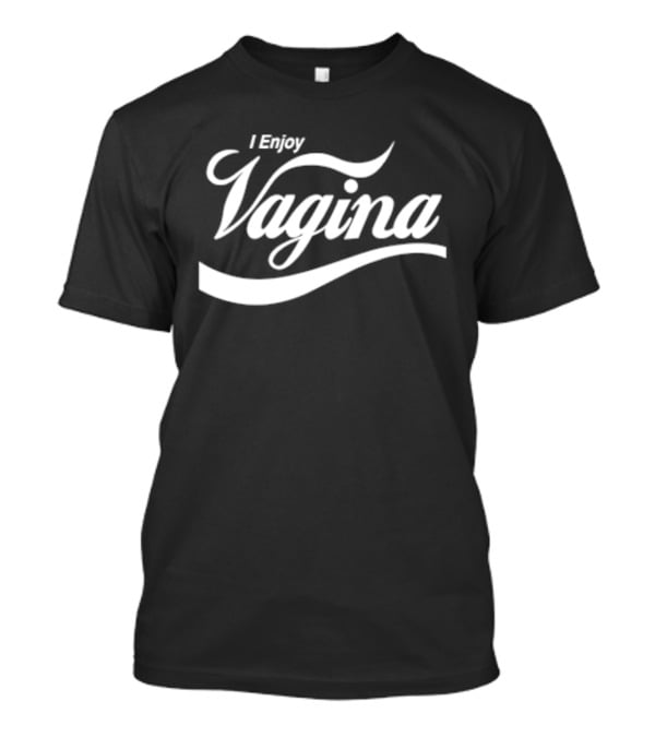 I Enjoy Vagina Text In Iconic Curved Script T-Shirt