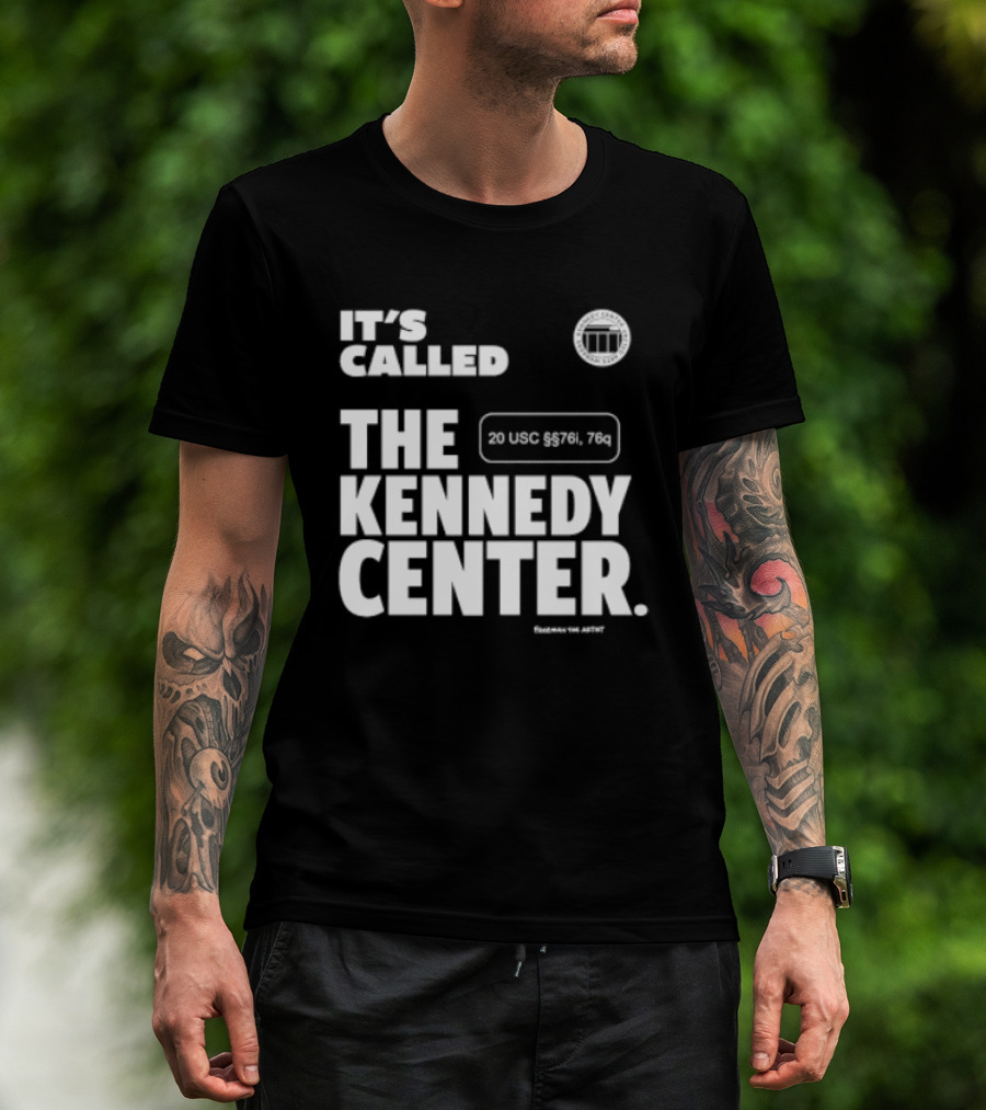 It's Called The Kennedy Center 20 UGC MCM. 7II By Pennyworth T-Shirt