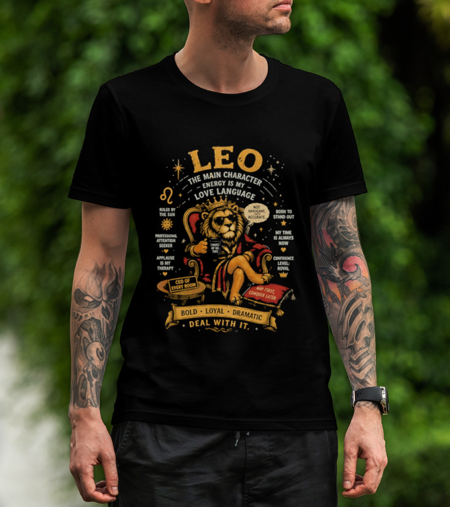 Leo The Main Character Energy Is My Love Language Bold Loyal Confident Deal With It T-Shirt