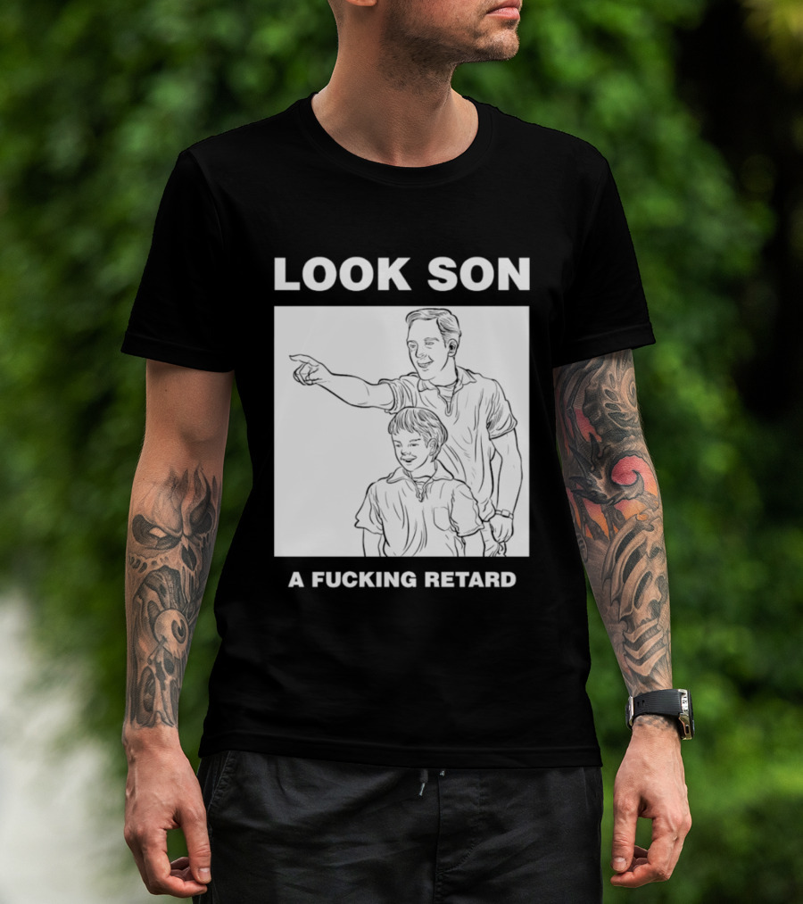 Look Son A Fucking Retard Meme T-Shirt