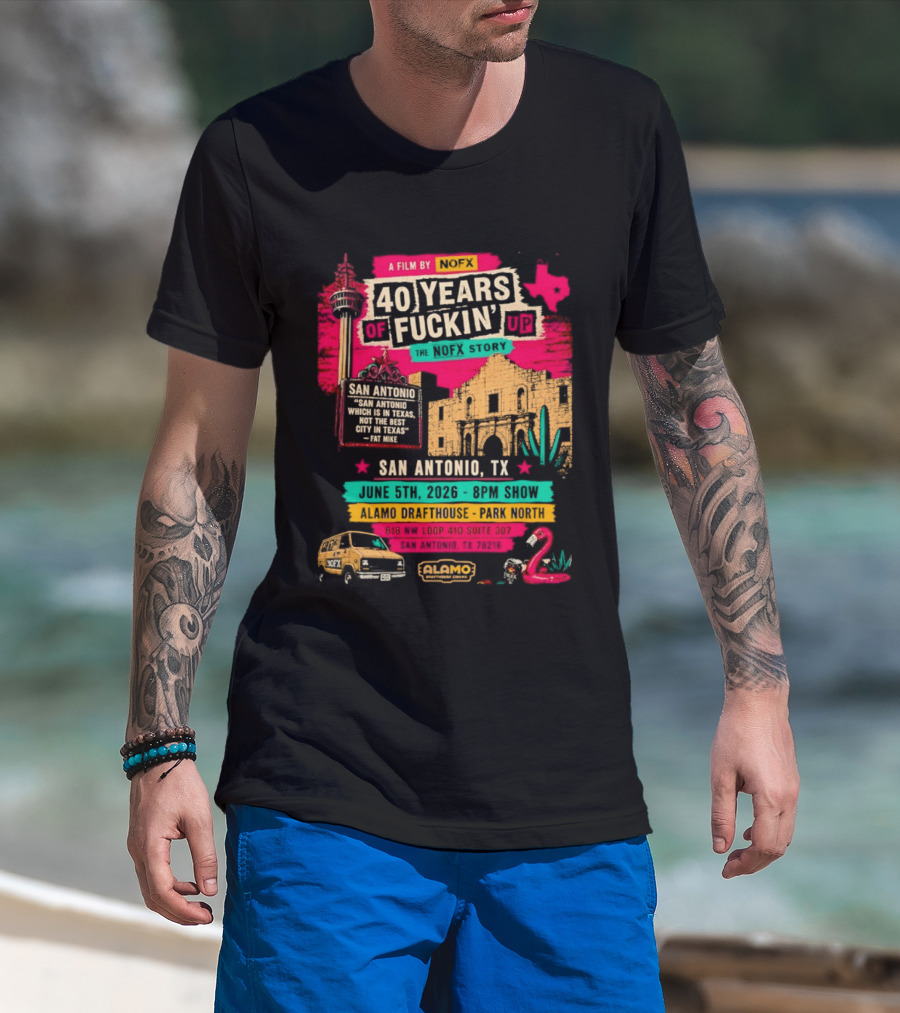NOFX 40 Years Of Fuckin’ Up San Antonio Texas 2026 Show At Alamo Drafthouse On June 5 2026 T-Shirt