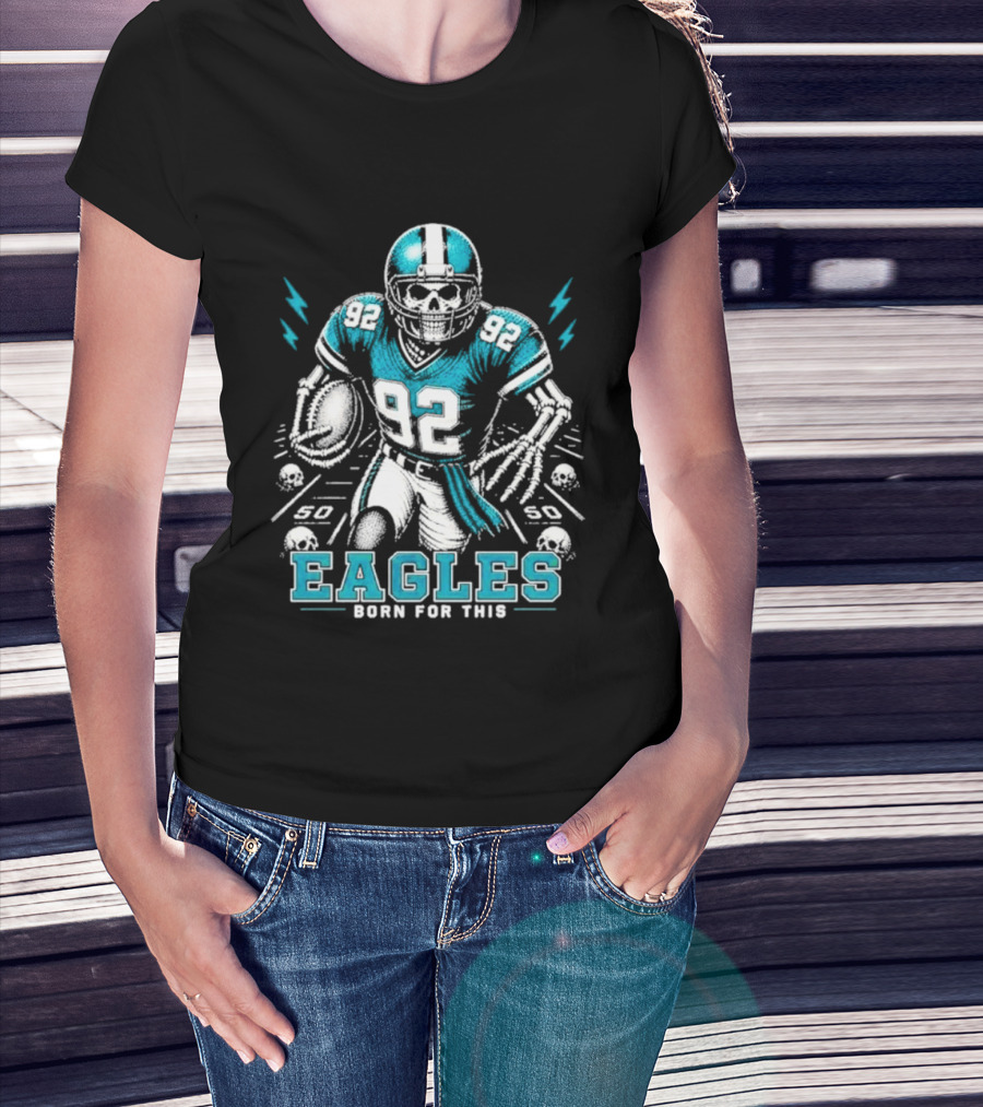 Eagles Born For This Skeleton Football Player 92 T-Shirt