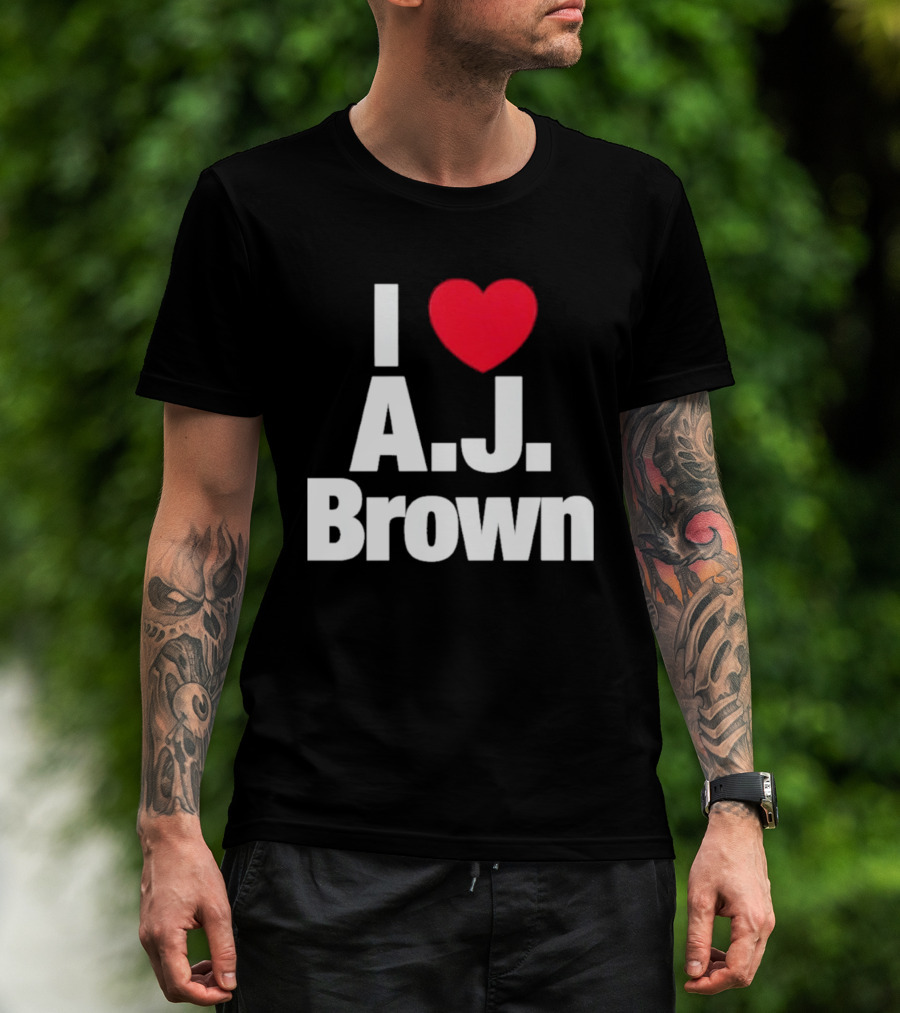 I Love A J Brown Philadelphia Eagles Football T-Shirt