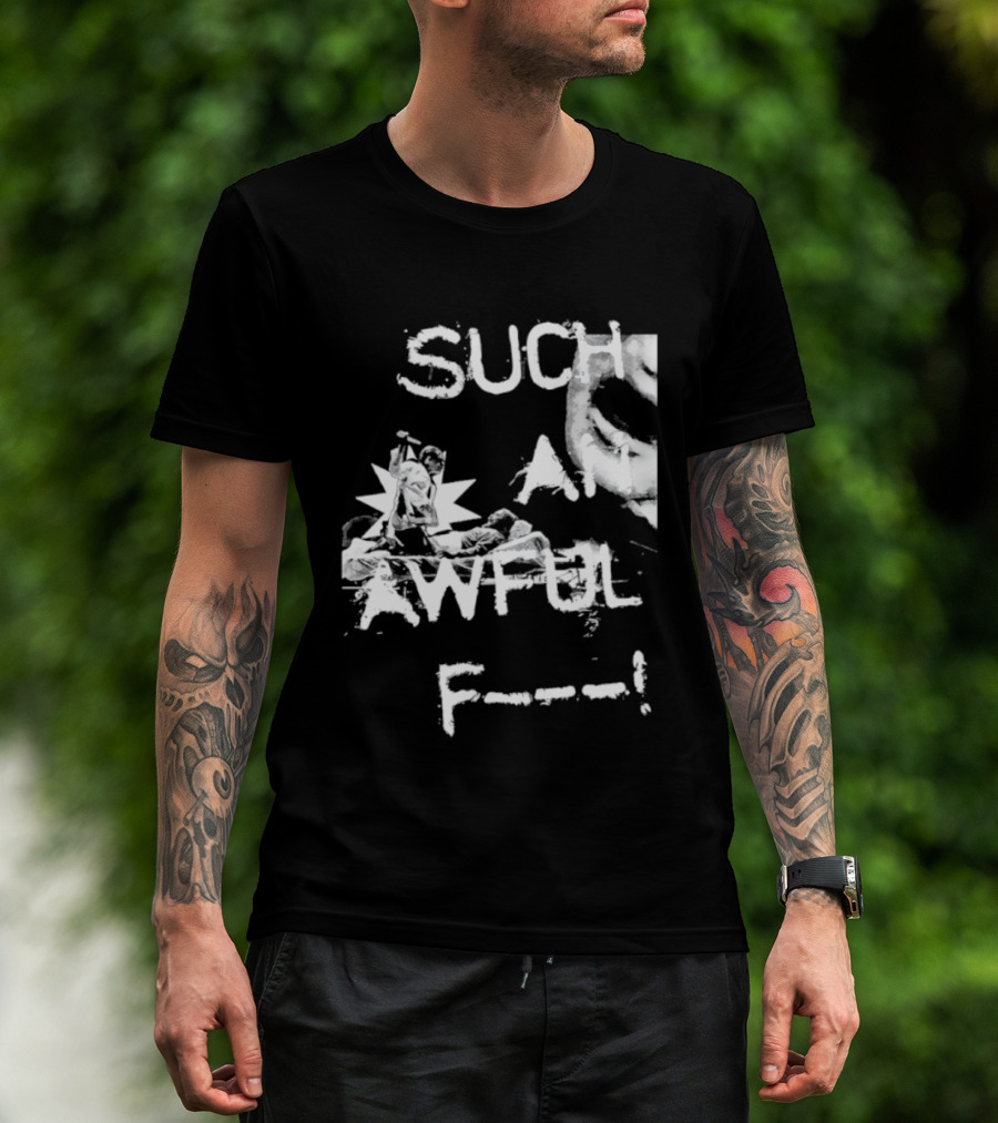 Such An Awful Flower F<strong></strong>** T-Shirt