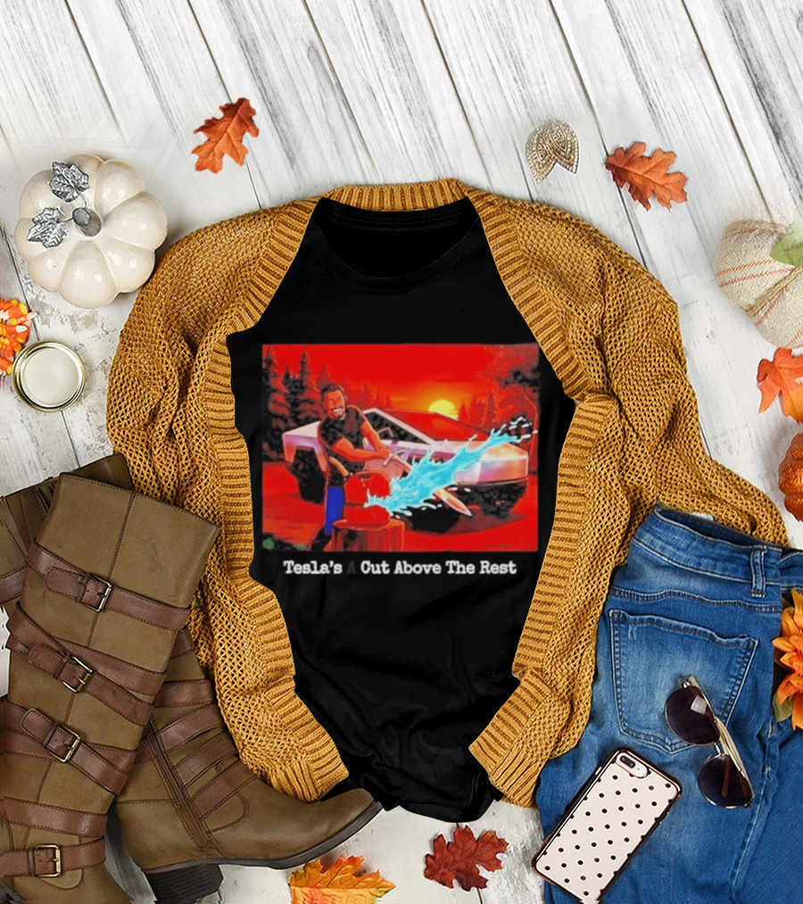 Tesla's A Cut Above The Rest Cybertruck Wood Chopping Scene T-Shirt