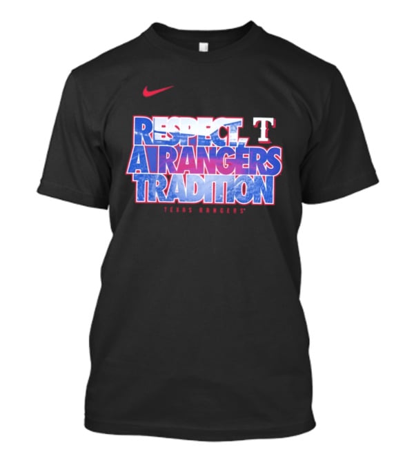 Respect A Texas Rangers Tradition Nike T T-Shirt