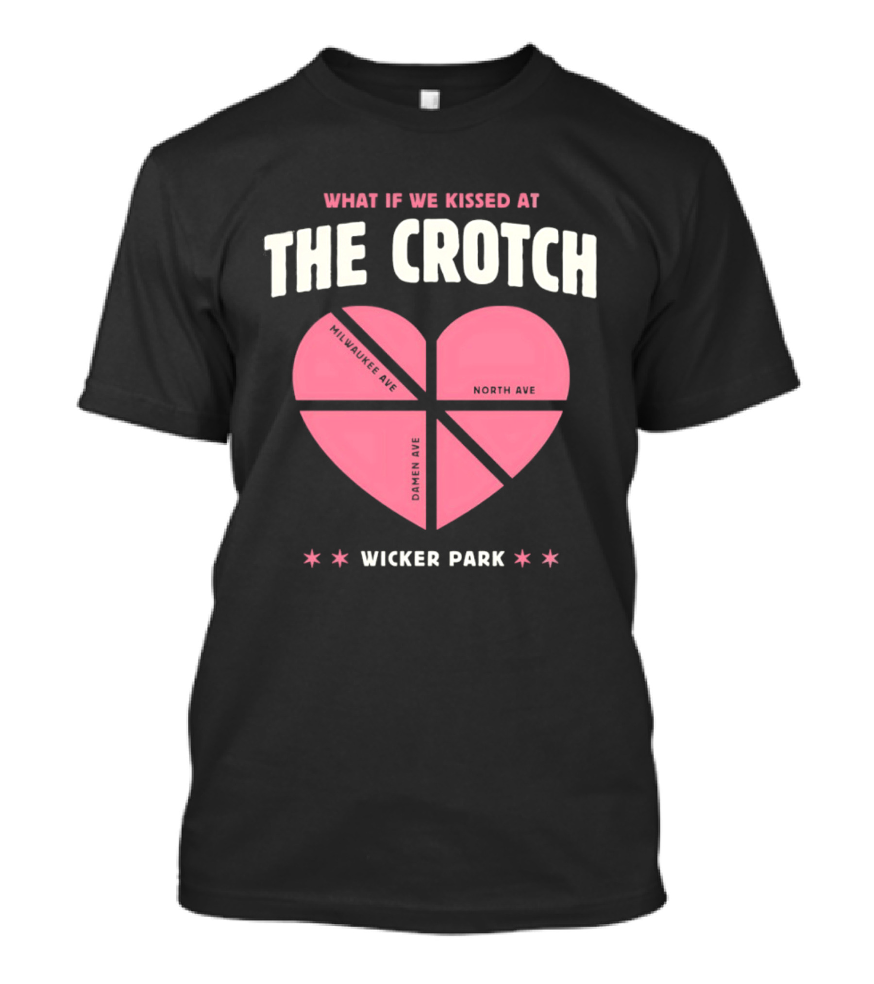 What If We Kissed At The Crotch Wicker Park Heart T-Shirt