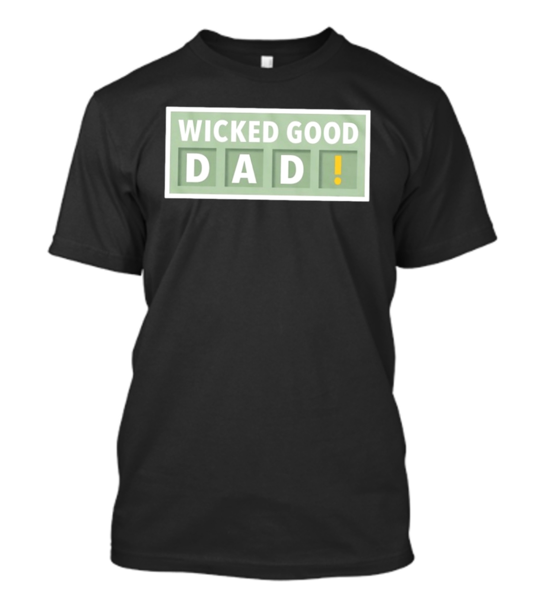 Wicked Good Dad Block Letters With Exclamation Point T-Shirt