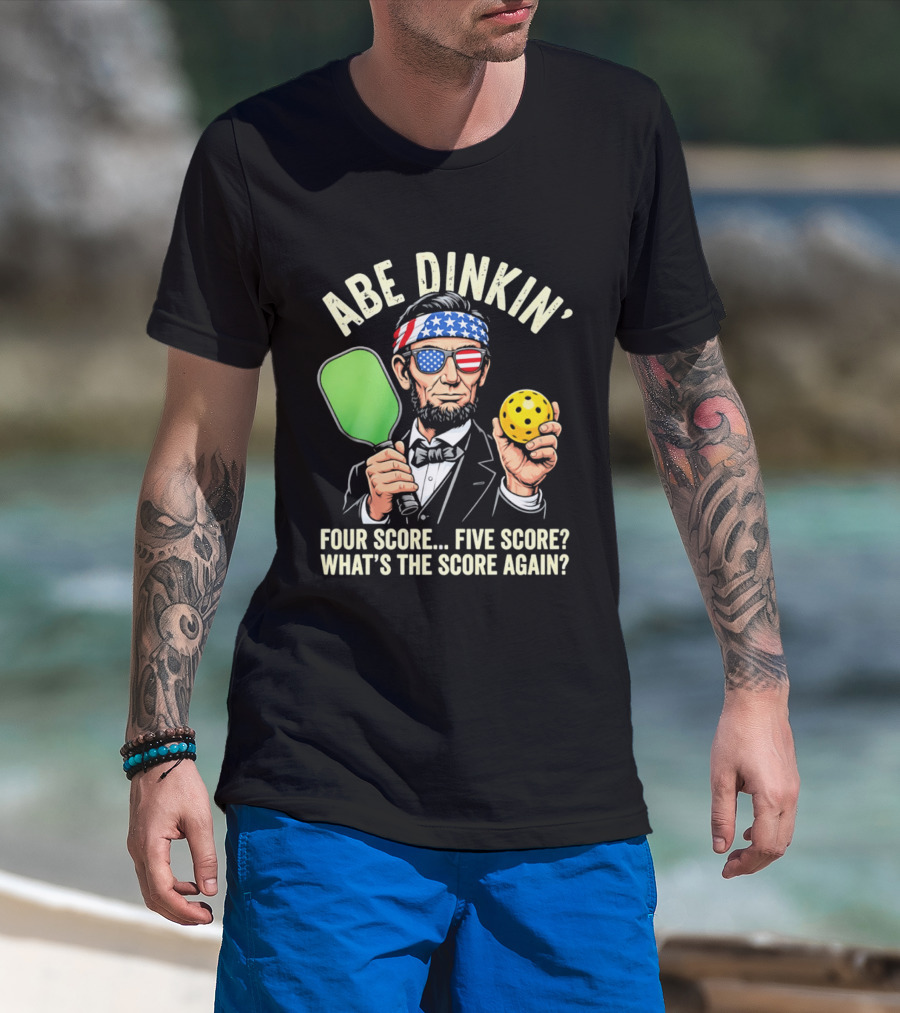Abe Dinkin Pickleball Four Score Five Score What's The Score Again T-Shirt