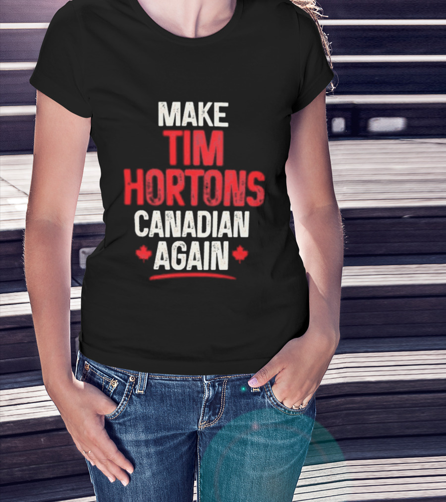 Make Tim Hortons Canadian Again Phrase With Maple Leaf T-Shirt