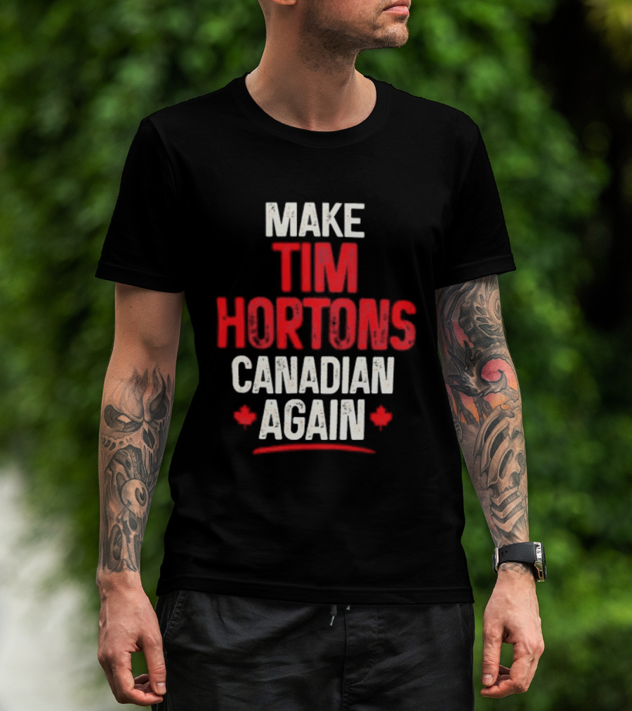 Make Tim Hortons Canadian Again Phrase With Maple Leaf T-Shirt