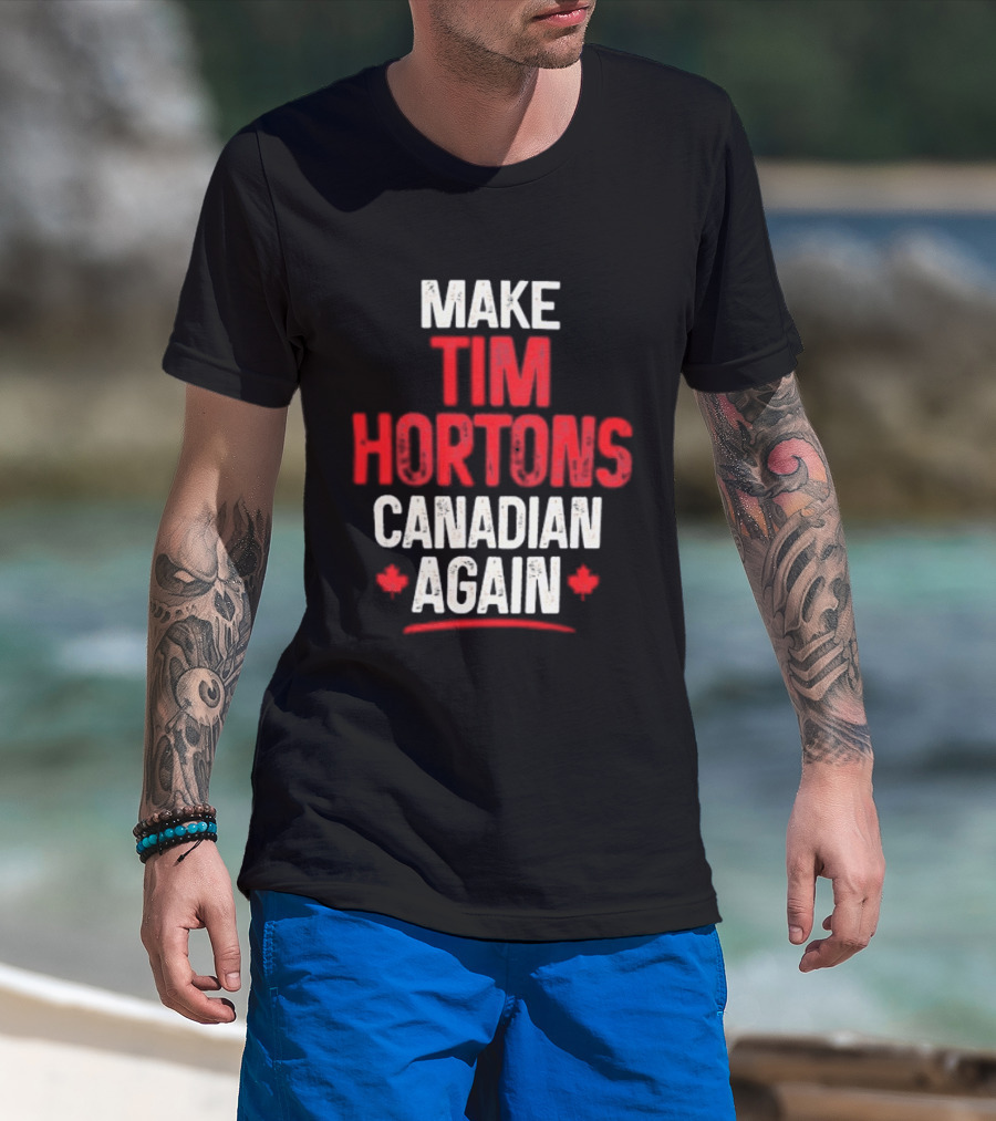 Make Tim Hortons Canadian Again Phrase With Maple Leaf T-Shirt