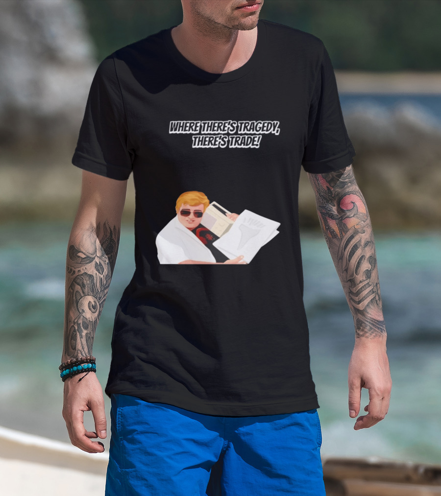 Max And Paddy Where Theres Tragedy Theres Trade Bubbles T-Shirt