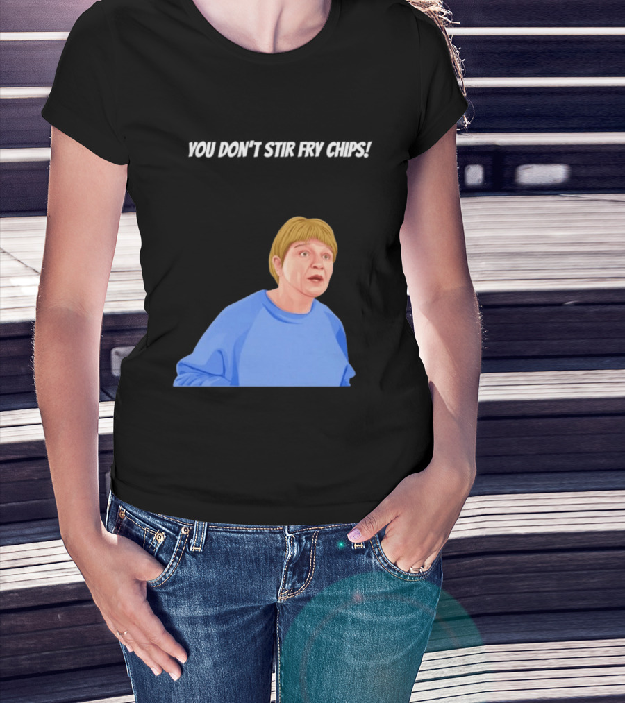 Max And Paddy You Don't Stir Fry Chips Pam Shipman Comedy T-Shirt
