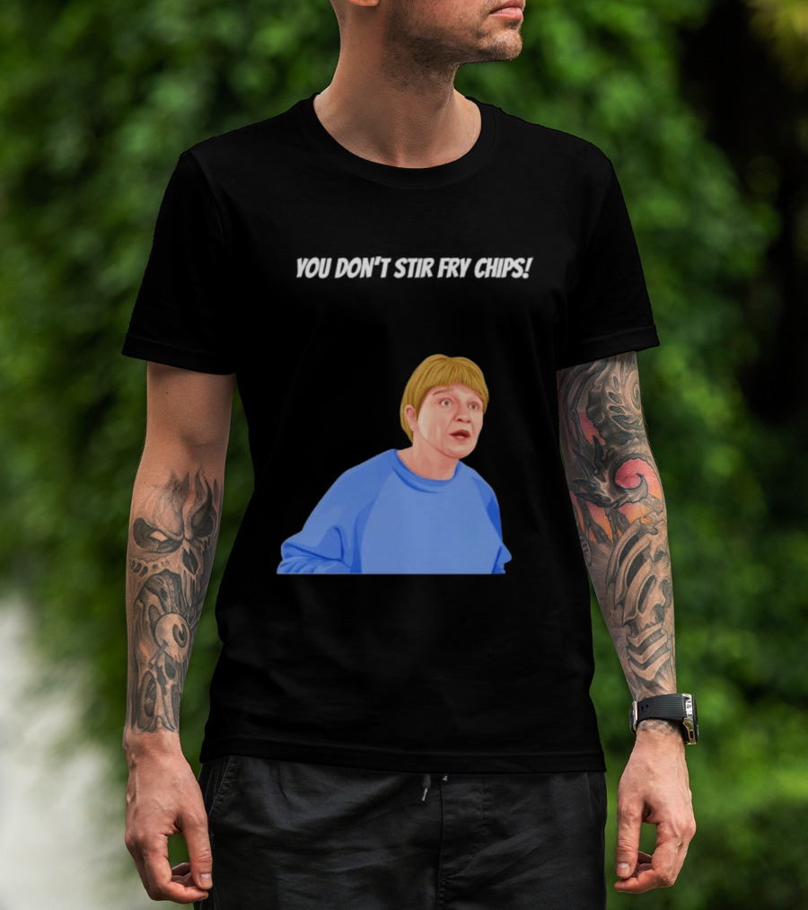 Max And Paddy You Don't Stir Fry Chips Pam Shipman Comedy T-Shirt