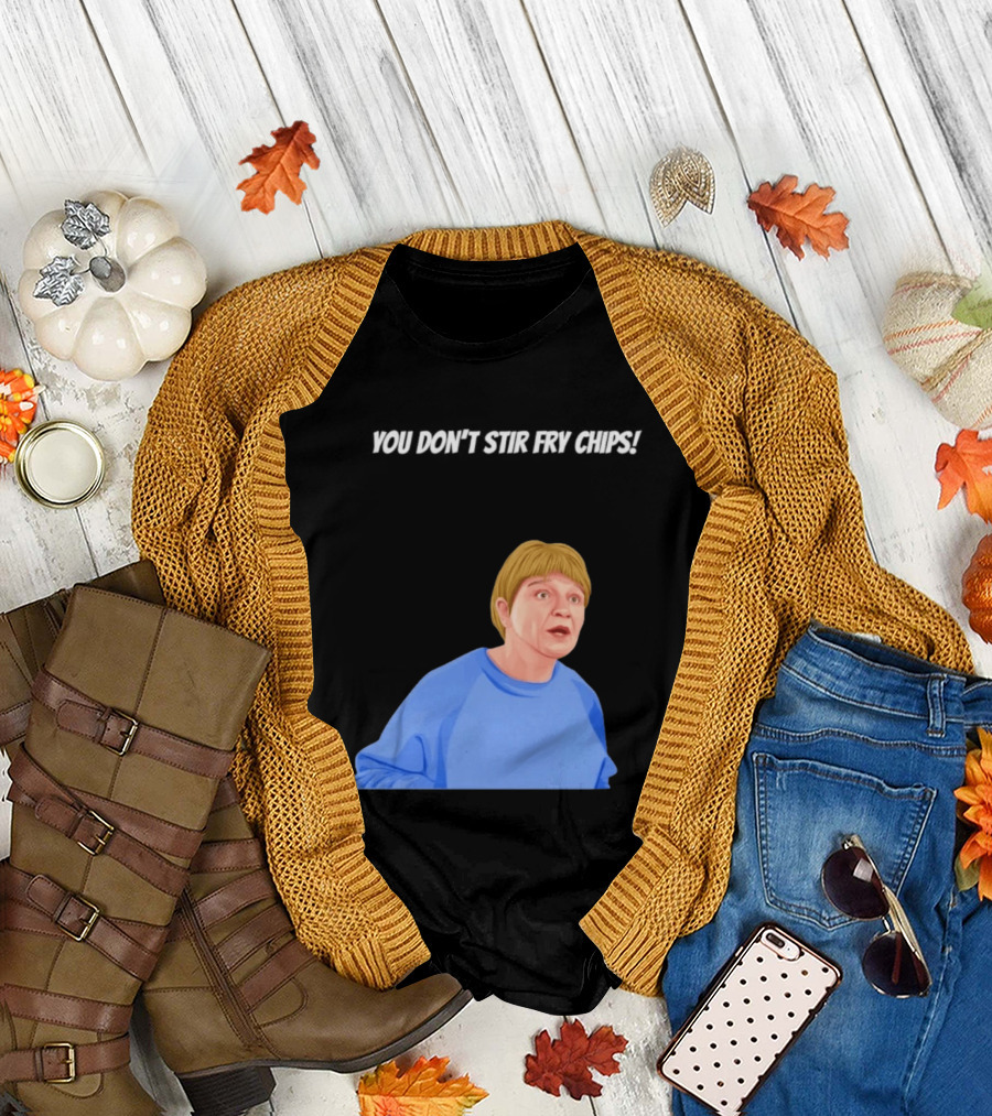 Max And Paddy You Don't Stir Fry Chips Pam Shipman Comedy T-Shirt