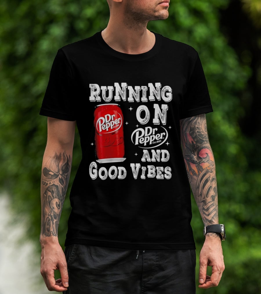 Running On Dr Pepper And Good Vibes Drink Can T-Shirt