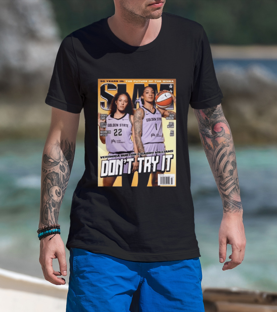 SLAM 30 Years WNBA Veronica Burton Gabby Williams Golden State Don't Try It T-Shirt