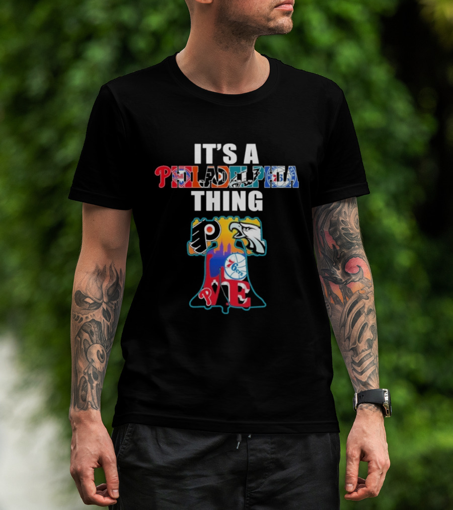 It's A Philadelphia Thing Sports Teams Phillies Eagles 76ers Flyers PA T-Shirt