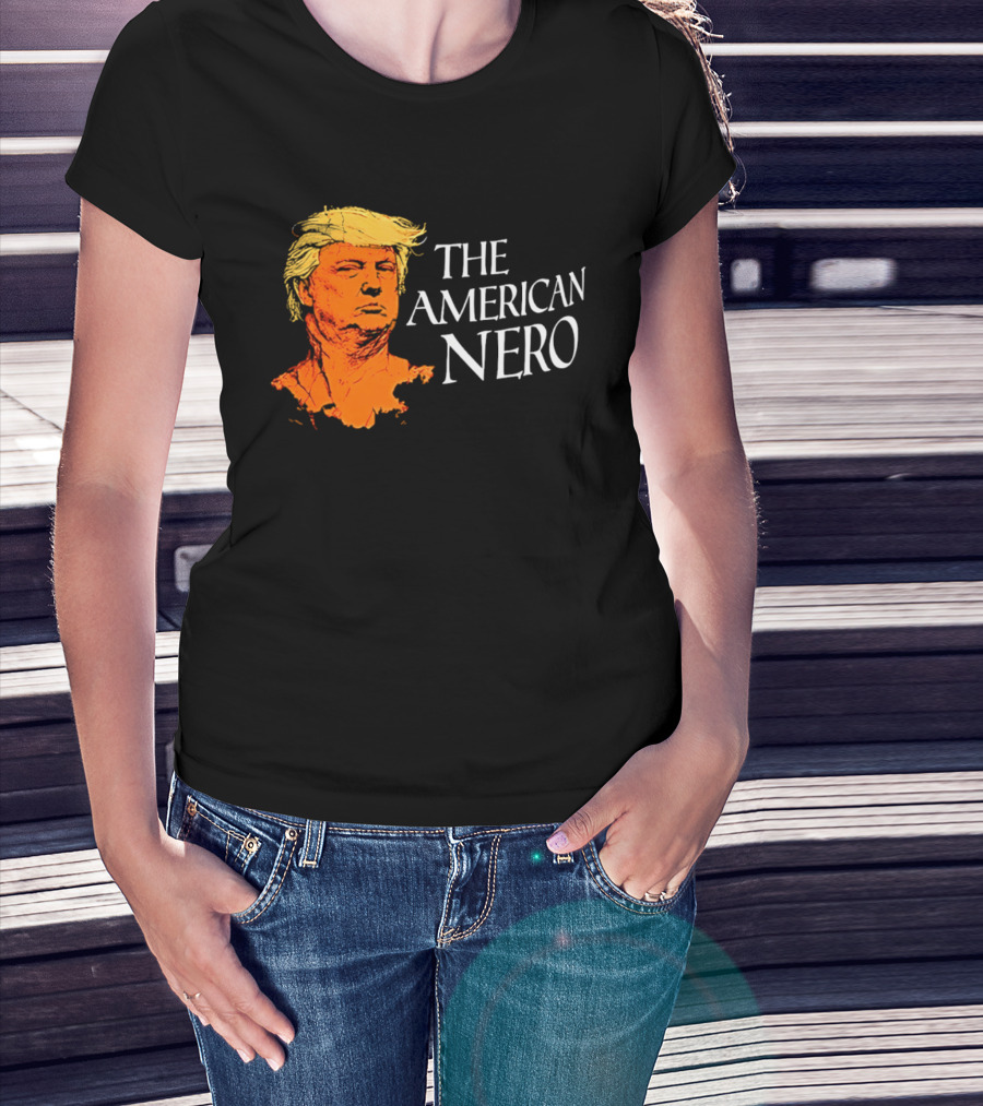 The American Nero Donald Trump T-Shirt
