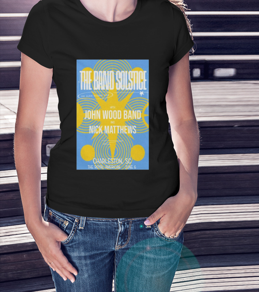The Band Solstice Album Release Tour Charleston SC June 6 With John Wood Band And Nick Matthews T-Shirt