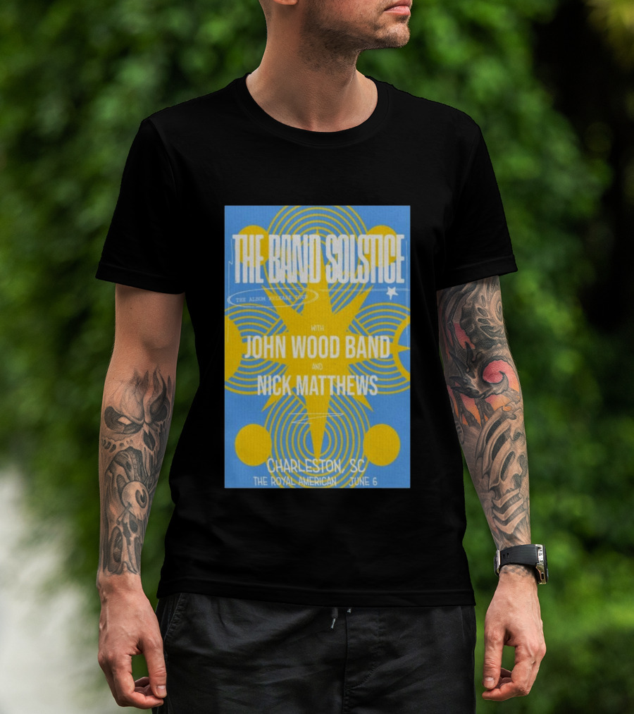 The Band Solstice Album Release Tour Charleston SC June 6 With John Wood Band And Nick Matthews T-Shirt