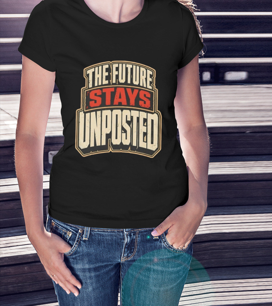 The Future Stays Unposted T-Shirt