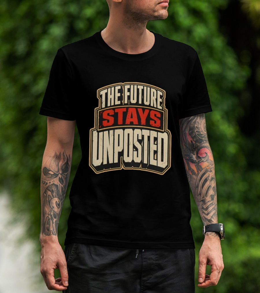The Future Stays Unposted T-Shirt